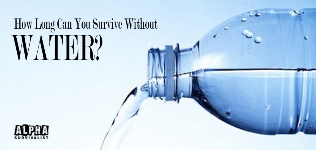 how-long-can-you-survive-without-water1200-alpha-survivalist