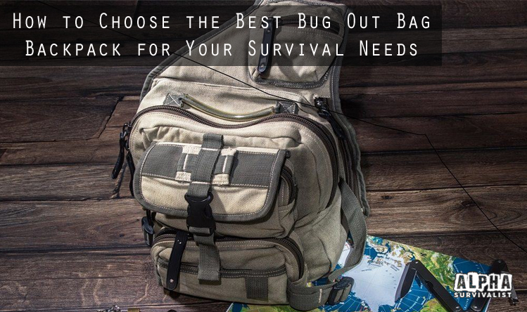 How To Choose The Best Bug Out Bag Backpack For Your Survival Needs