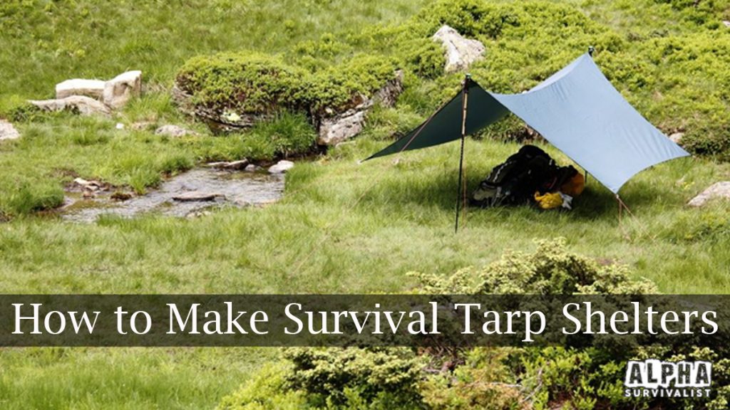 How to Make Survival Tarp Shelters 1200 Alpha Survivalist