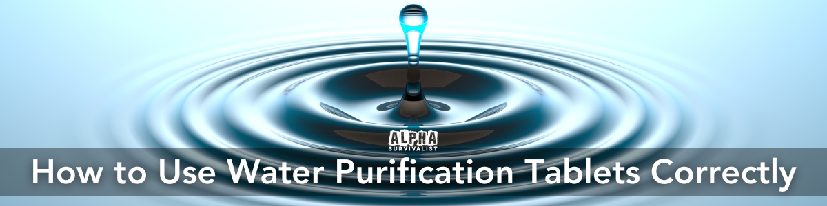 How to Use Water Purification Tablets Correctly