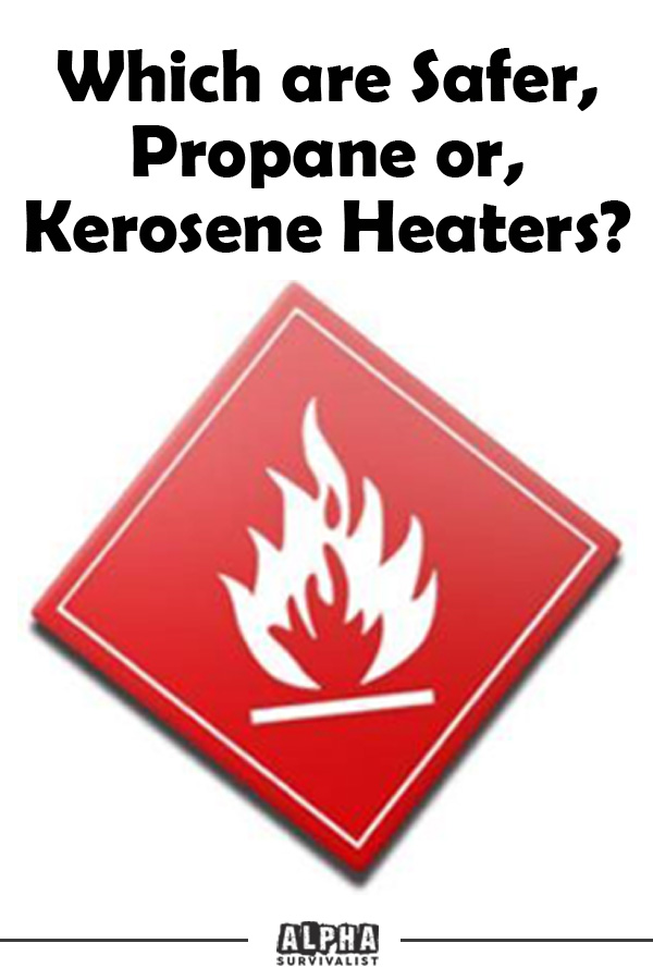 Which Are Safer, Propane or Kerosene Heaters?