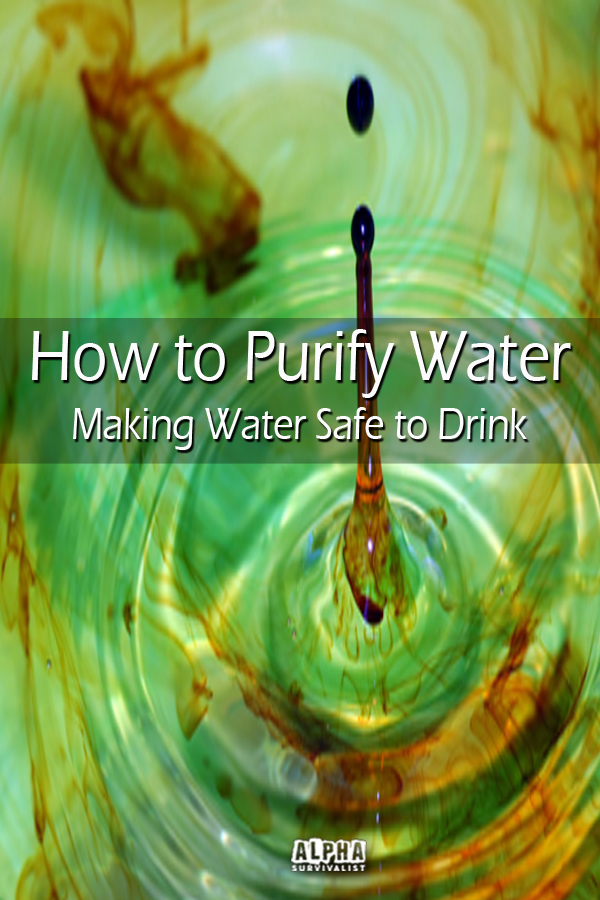 How to Purify Water Safe Drinking Water Alpha Survivalist