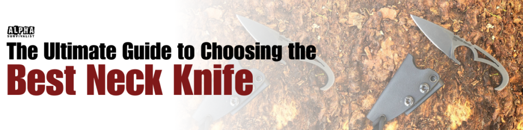 The Ultimate Guide to Choosing the Best Neck Knife