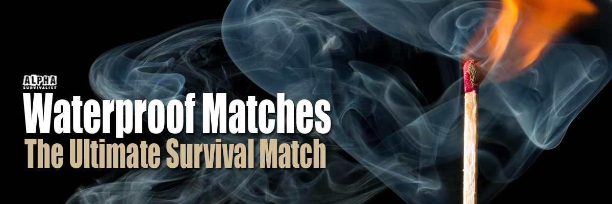 Matches-Strike Anywhere or Regular & Waterproof Waterproofmatches
