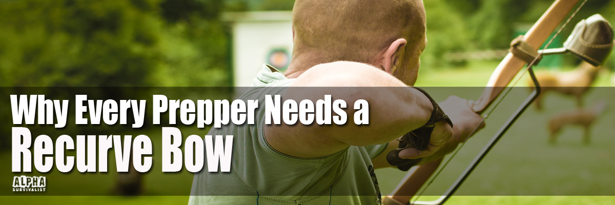 Why Every Prepper Needs a Recurve Bow