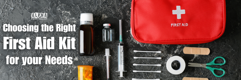 Choosing the Right First Aid Kit for your Needs