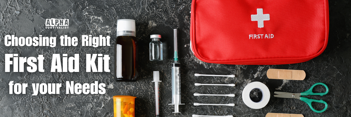 Choosing the Right First Aid Kit for your Needs